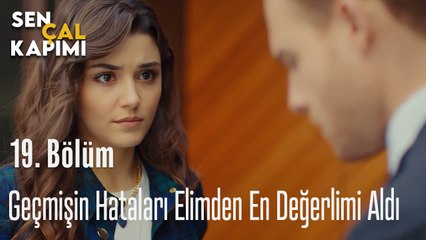 Geçmişin Hataları Benim Elimden En Değerlimi Aldı - Sen Çal Kapımı 19. Bölüm