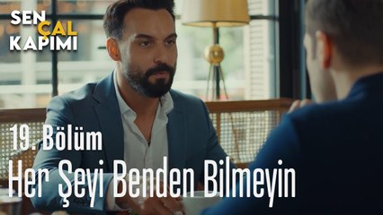 Her Şeyi Benden Bilmeyin - Sen Çal Kapımı 19. Bölüm