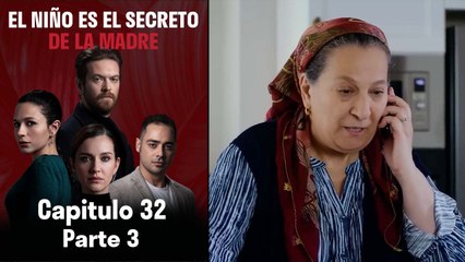 El Niño es el Secreto de la Madre - Capitulo 32 Parte 3