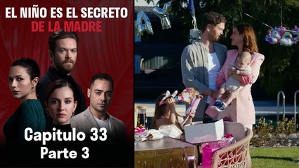 El Niño es el Secreto de la Madre - Capitulo 33 Parte 3