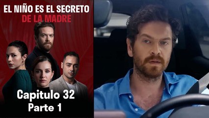 El Niño es el Secreto de la Madre - Capitulo 32 Parte 1