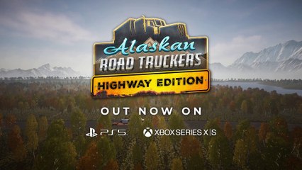 Alaskan Road Truckers Highway Edition - Launch Trailer