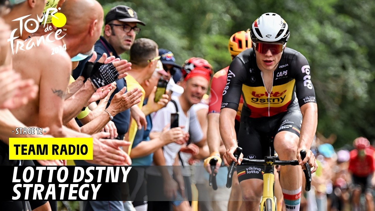 Team Radio Lotto Dstny - Strategy - Stage 12 - Tour de France 2024