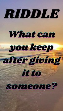 What can you keep after giving it to someone?