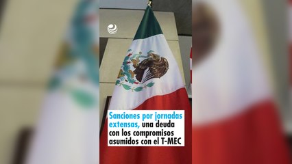Sanciones por jornadas extensas, una deuda con los compromisos asumidos con el T-MEC