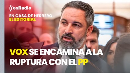 Editorial Leticia Vaquero: Vox se encamina a la ruptura de los pactos con el PP