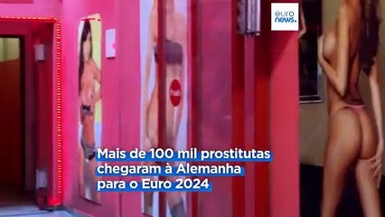 Euro2024: milhares de profissionais da indústria do sexo chegaram à Alemanha