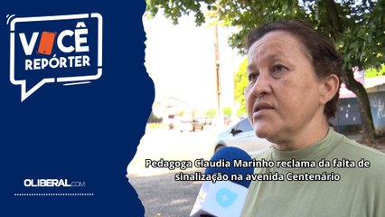 Pedagoga Claudia Marinho reclama da falta de sinalização na avenida Centenário