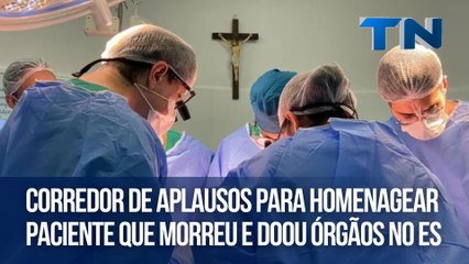 Corredor de aplausos para homenagear paciente que morreu e doou órgãos no ES