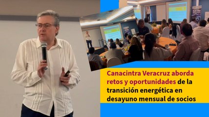 Canacintra Veracruz aborda retos y oportunidades de la transición energética en desayuno mensual de socios