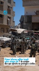 Primer informe militar israelí sobre ataque del 7 de octubre dice que ejército no protegió a civiles