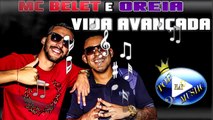MC BELET & OREIA part. MAGRELO & NENE - VIDA AVANÇADA ♪(DOWNLOAD)♫