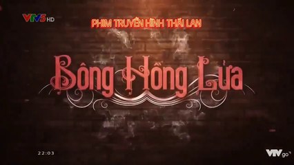Bông hồng lửa Tập 11 phim Thái Lan lồng tiếng VTV