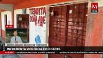 Grupos armados se enfrentan por más de 12 horas en Chipas