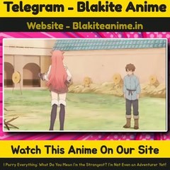I Parry Everything: What Do You Mean I’m the Strongest, I’m Not Even an Adventurer Yet! Episode 1 Hindi-English-Japanese Telegram Updates