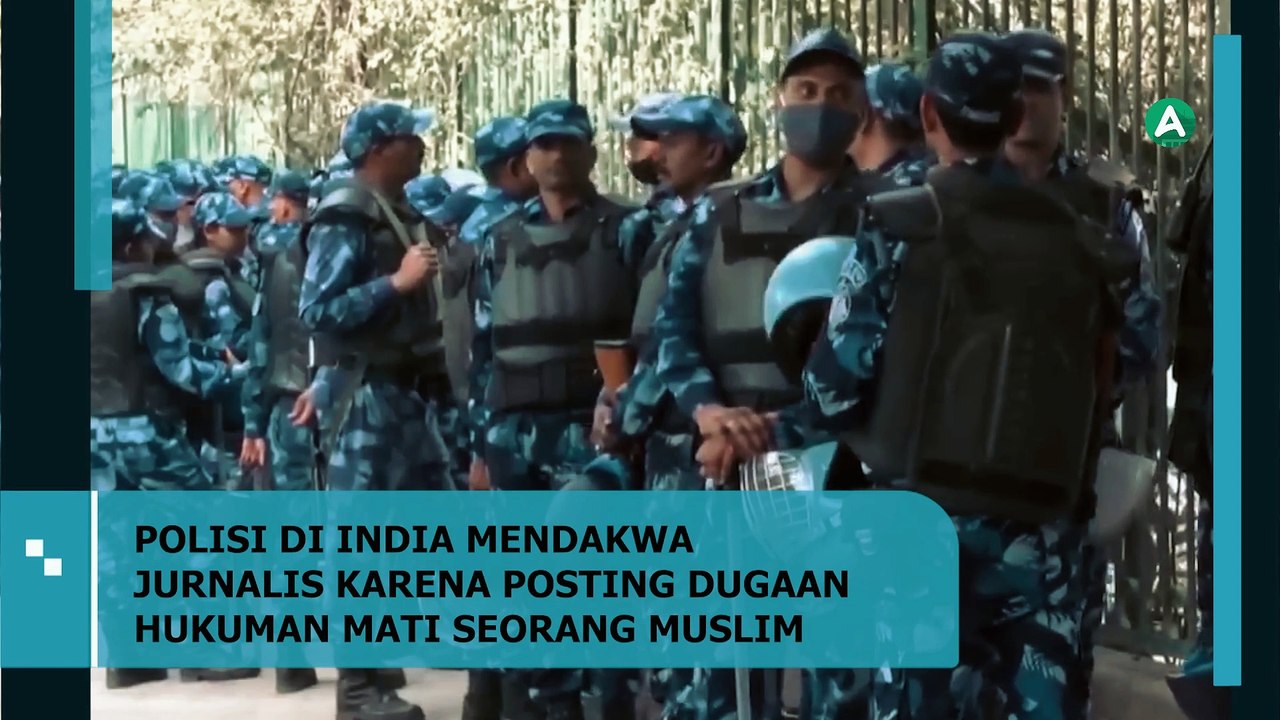 POLISI DI INDIA MENDAKWA JURNALIS KARENA MEMPOSTING DUGAAN HUKUMAN MATI SEORANG MUSLIM
