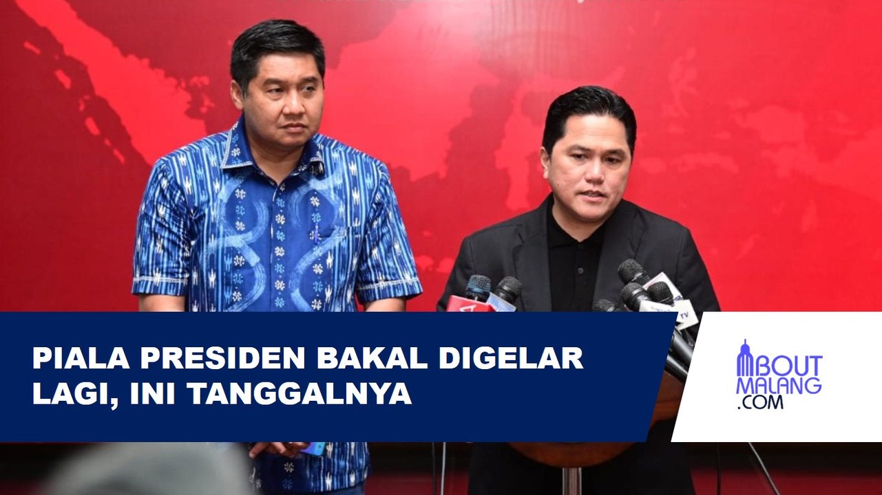 PIALA PRESIDEN SIAP DIGELAR LAGI, INI KETERANGAN LENGKAP ERICK THOHIR