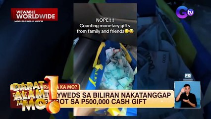 Bagong kasal, aabot sa Php 500,000 ang natanggap na cash gift | Dapat Alam Mo!