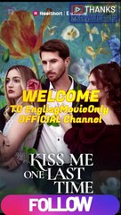 Kiss Me One Last Time – Complete Episodes to Watch Now 💖