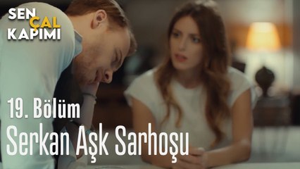 Serkan Aşk Sarhoşu - Sen Çal Kapımı 19. Bölüm