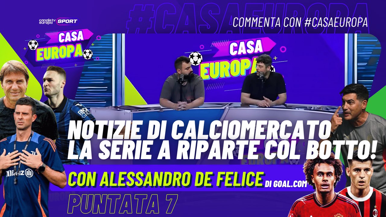 Casa Europa - Notizie di #Calciomercato | La #SerieA riparte col botto! Con Alessandro De Felice
