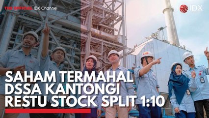 Saham Termahal DSSA Kantongi Restu Stock Split 1:10