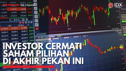 Investor Cermati Saham Pilihan di Akhir Pekan ini