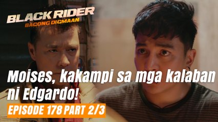 Black Rider: Moises, kakampi sa mga kalaban ni Edgardo! (Episode 178 - Part 2/3)