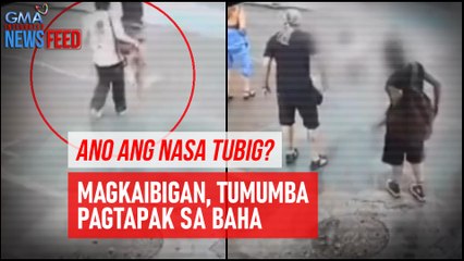 Magkaibigan, tumumba pagtapak sa baha | GMA Integrated Newsfeed