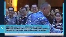 Terbitkan PP No 20 Tahun 2024 Untuk Percepat Industrialisasi, Langkah Konkret Indonesia Dorong Pertumbuhan Ekonomi