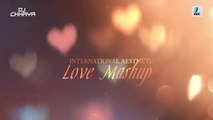International Love Mashup - DJ Chhaya _ Featuring Top International Hits Songs