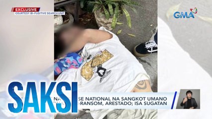 Apat na Chinese national na sangkot umano sa kidnap-for-ransom, arestado; isa sugatan | Saksi