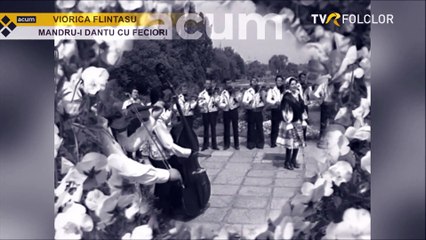 Viorica Flintasu - Mandru-i dantu' cu feciori (arhiva TVR)
