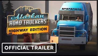 Alaskan Road Truckers: Highway Edition | Launch Trailer