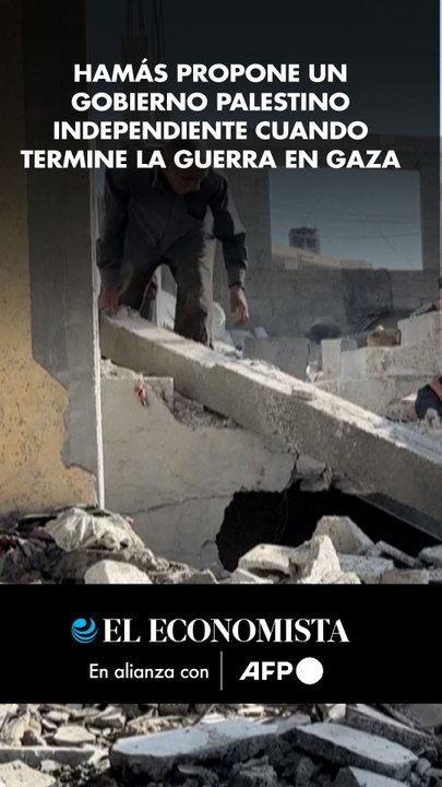 Hamás propone un gobierno palestino independiente cuando termine la guerra en Gaza