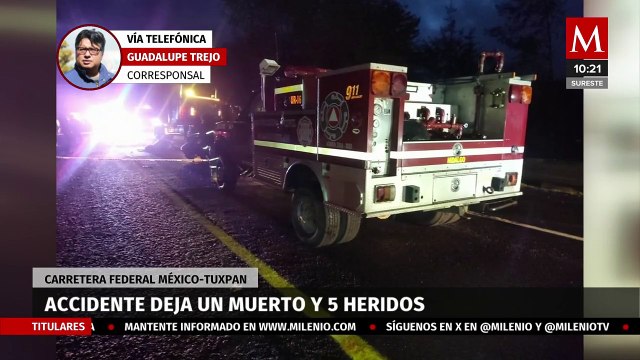 Reportan una persona muerta y 5 personas lesionadas por choque en la carretera México-Tuxpan