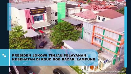 Presiden Jokowi Tinjau Pelayanan Kesehatan di RSUD BOB Bazar, Lampung