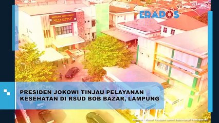 Presiden Jokowi Tinjau Pelayanan Kesehatan Di RSUD BOB Bazar, Lampung
