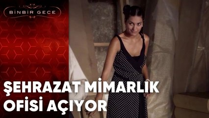 Şehrazat Mimarlık Ofisi Açıyor | Binbir Gece - 31.Bölüm