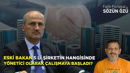 ESKİ BAKAN HANGİ 5'Lİ ŞİRKETİN HANGİ BİRİMİNDE YÖNETİCİ OLARAK ÇALIŞMAYA BAŞLADI! AHDE VEFA…