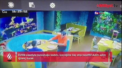 Evlililk vaadiyle buluştuğu kadını, içeceğine ilaç atıp bayılttı! Adım adım iğrenç tuzak
