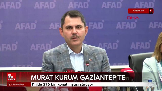 Murat Kurum Gaziantep'te: 11 ilde 276 bin konut inşası sürüyor