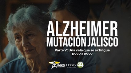 Alzheimer, mutación Jalisco | Parte V: Una vela que se extingue poco a poco