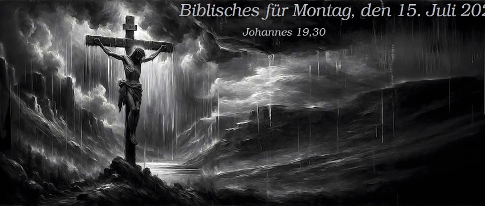 Biblisches für Montag, den 15. Juli 2024 zu Johannes 19,30