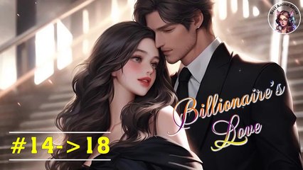 Billionaire's Love - #14-20 | Romantic Story | Best Anime Series