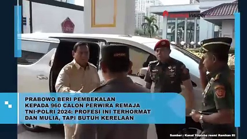 PRABOWO BERI PEMBEKALAN  KEPADA 960 CALON PERWIRA REMAJA TNI-POLRI 2024: PROFESI INI TERHORMAT DAN MULIA, TAPI BUTUH KERELAAN