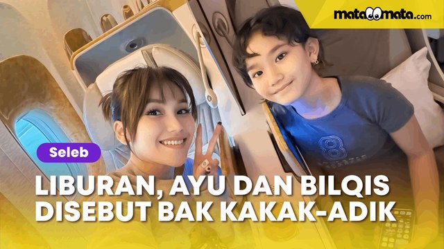 Habiskan Ratusan Juta Cuma Buat Tas, Gaya Kece Ayu Ting Ting dan Bilqis Liburan bak Kakak-Adik Jadi Sorotan