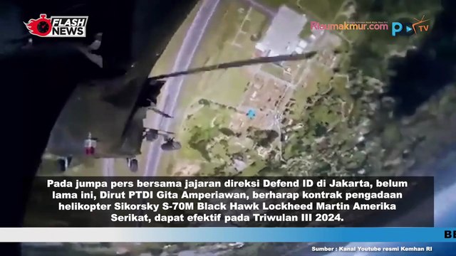 PTDI Berharap Pengadaan Helikopter Sikorsky S-70M Black Hawk Bisa Masuk di Triwulan Ketiga 2024