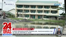 Ilang binabahang paaralan, naghahanda na sa Balik-Eskwela 2024 | 24 Oras Weekend