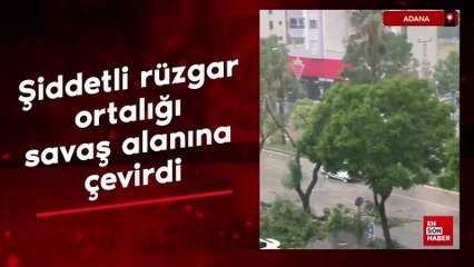 Adana'da şiddetli rüzgar ortalığı savaş alanına çevirdi